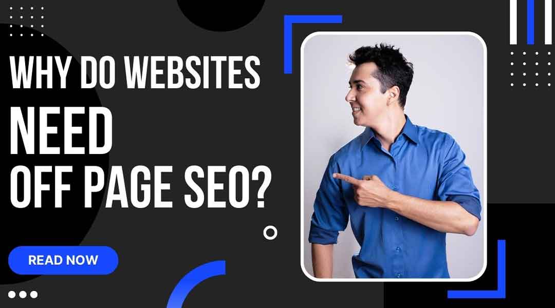 Why Do Websites Need off Page SEO?