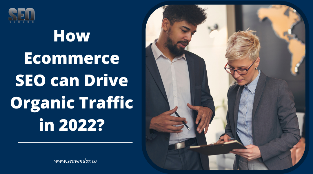 https://seovendor.co/wp-content/uploads/2022/03/How-Ecommerce-SEO-can-Drive-Organic-Traffic-in-2022.png