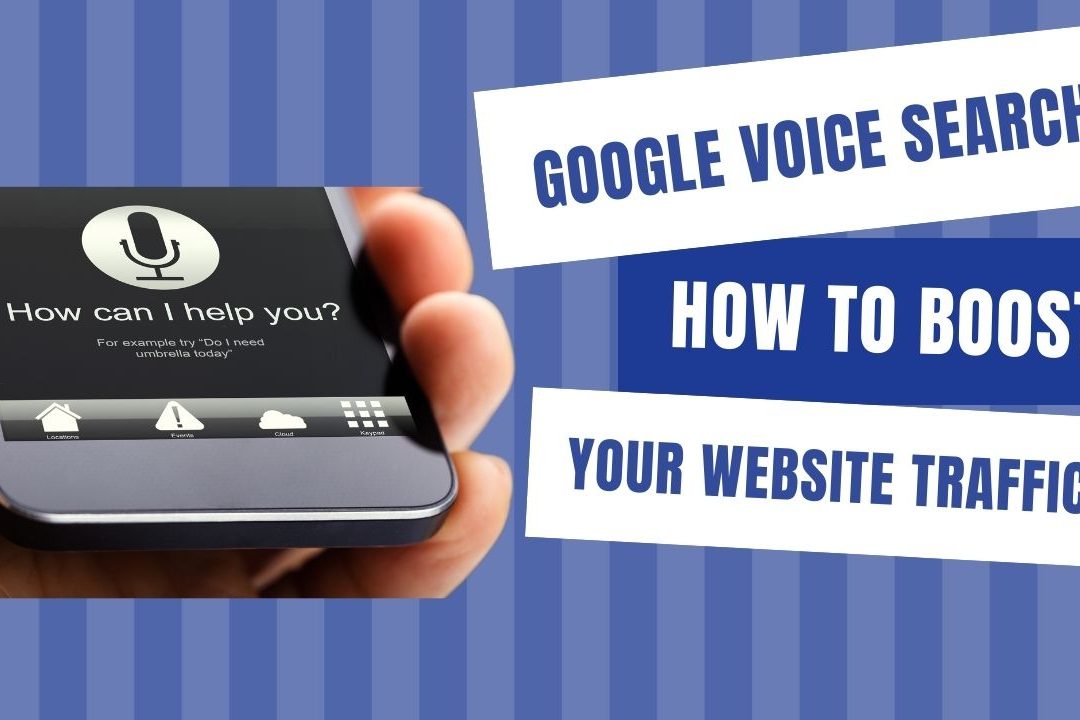 How to Boost Your Website Traffic With Google Voice Search?