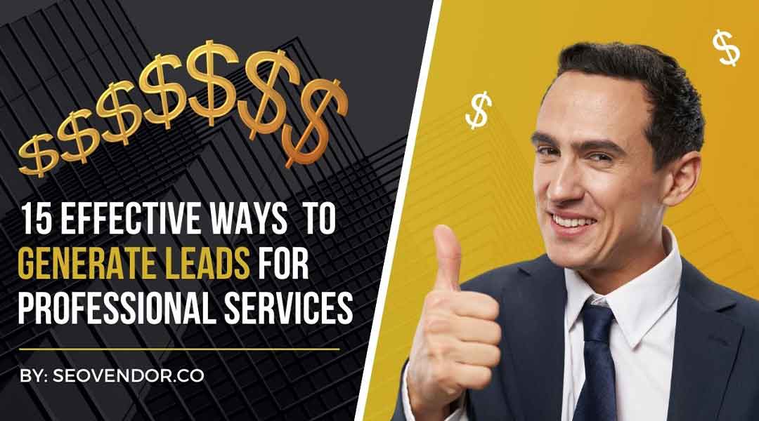 15 Effective Ways To Generate Leads For Professional Services