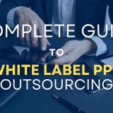 Complete Guide To White Label PPC Outsourcing