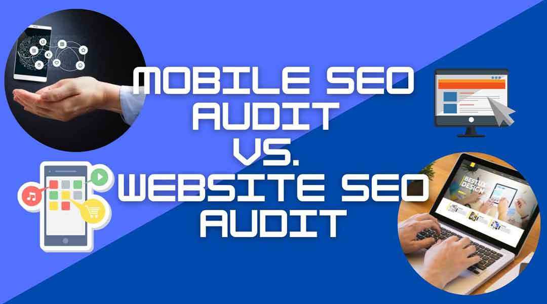 Mobile SEO Audit Vs. Website SEO Audit