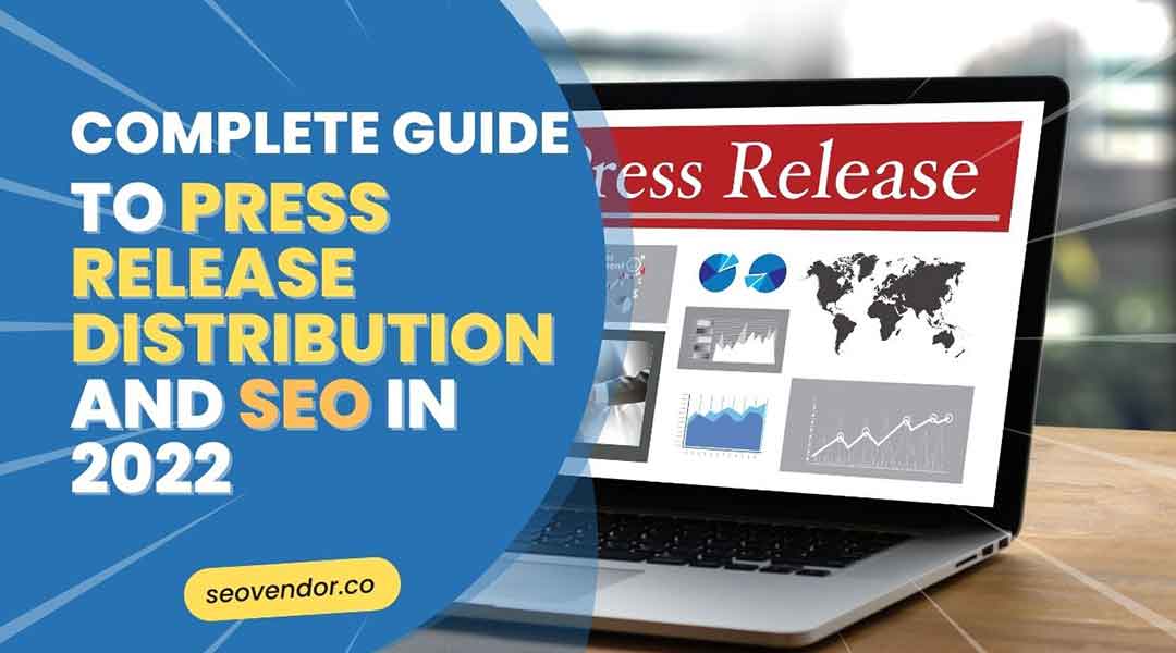 Complete Guide To Press Release Distribution And SEO In 2022