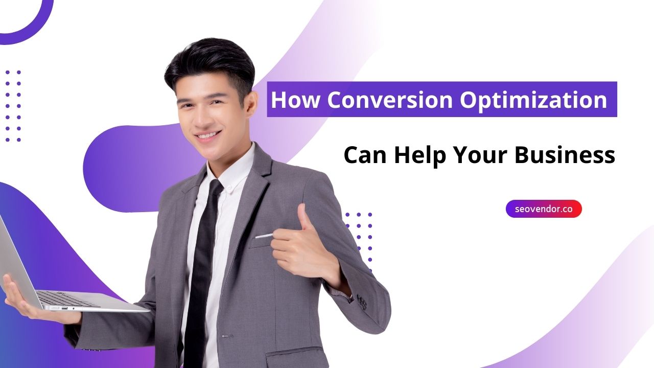 How Conversion Optimization Can Help Your Business
