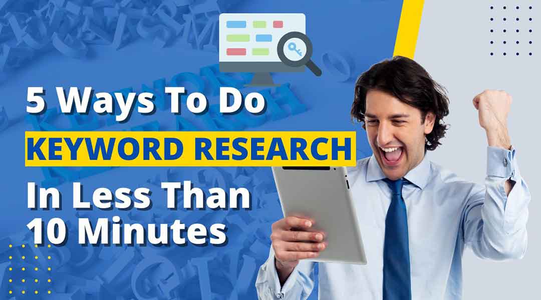 5 Ways To Do Keyword Research In Less Than 10 Minutes