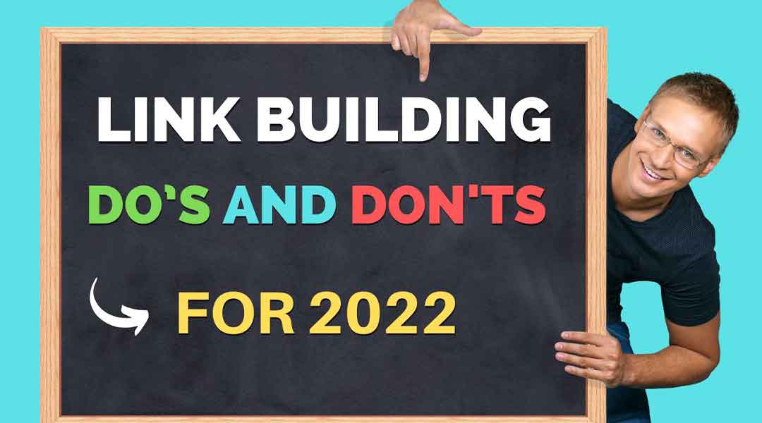 Link Building Do’s and Don’ts for 2022