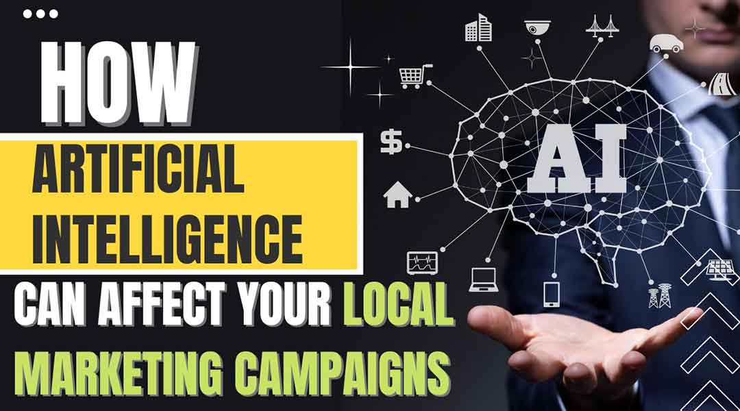 How Artificial Intelligence Can Affect Your Local Marketing Campaigns