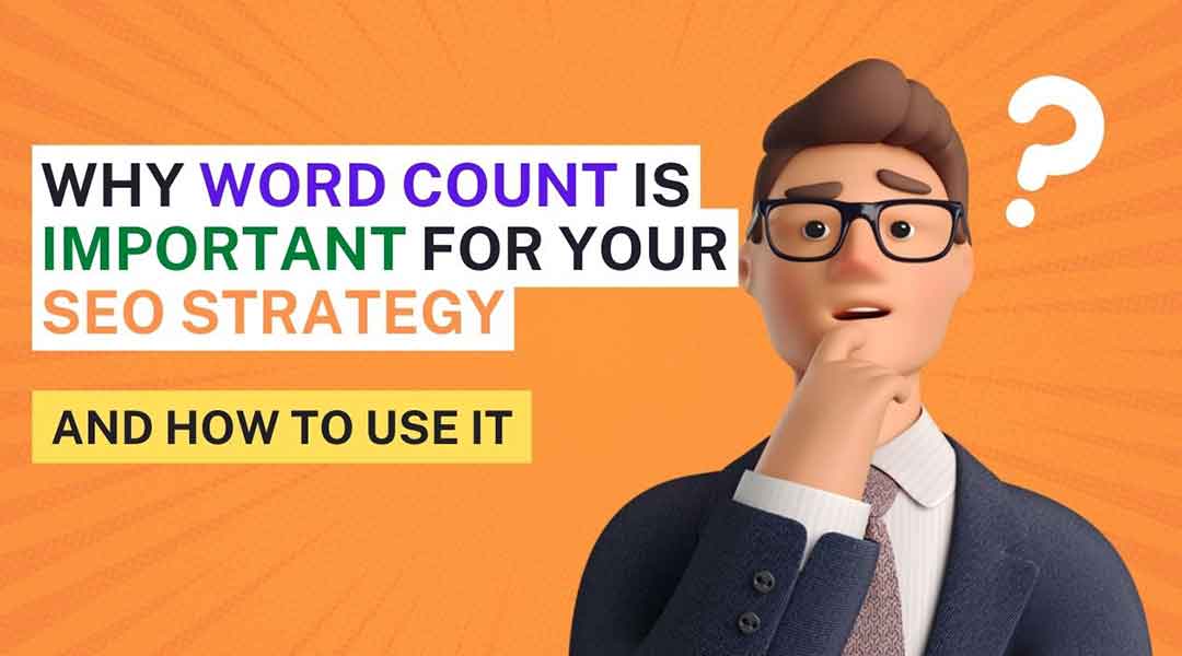 Why Word Count Is Important For Your SEO Strategy And How To Use It