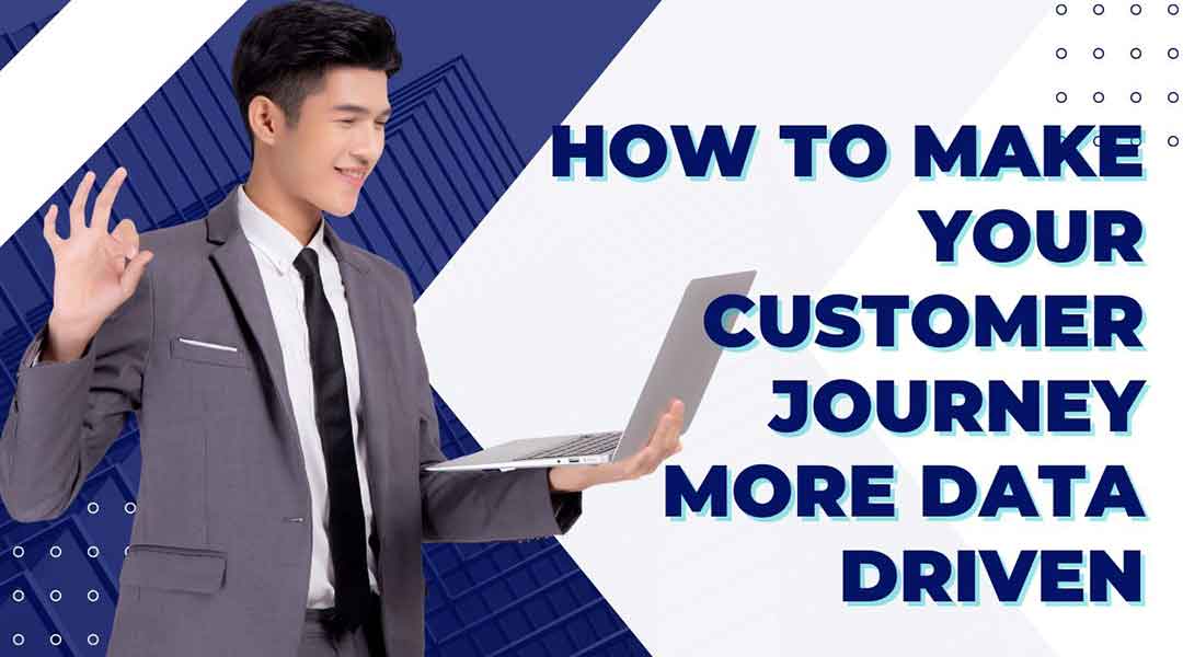 How to Make Your Customer Journey More Data Driven