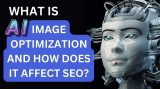 What Is AI Image Optimization and How Does It Affect SEO