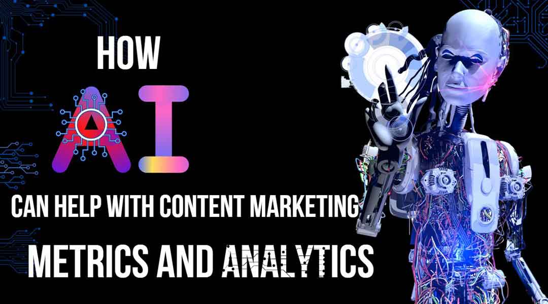 How AI Can Help With Content Marketing Metrics And Analytics