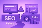Enterprise SEO Failures: Risks and Solutions